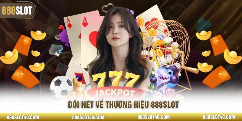 Đôi nét về thương hiệu 888SLOT